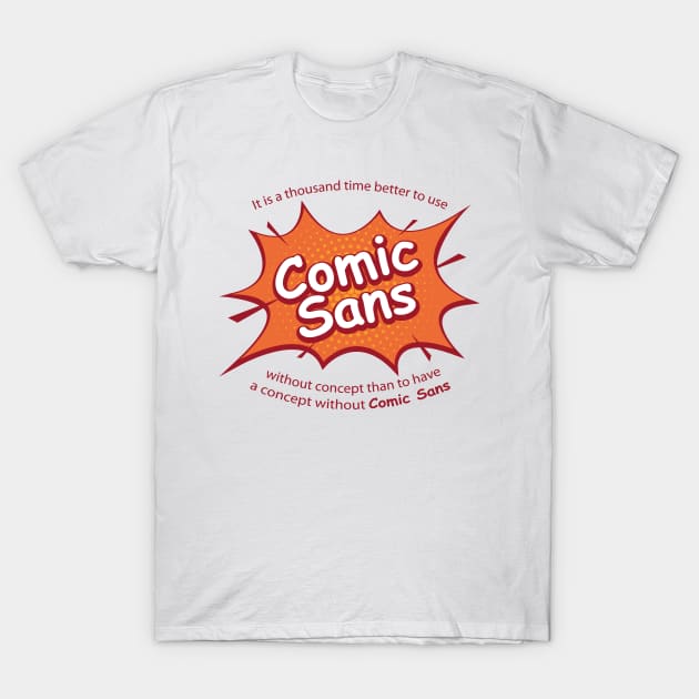 Better to use Comic sans T-Shirt by bearded_papa